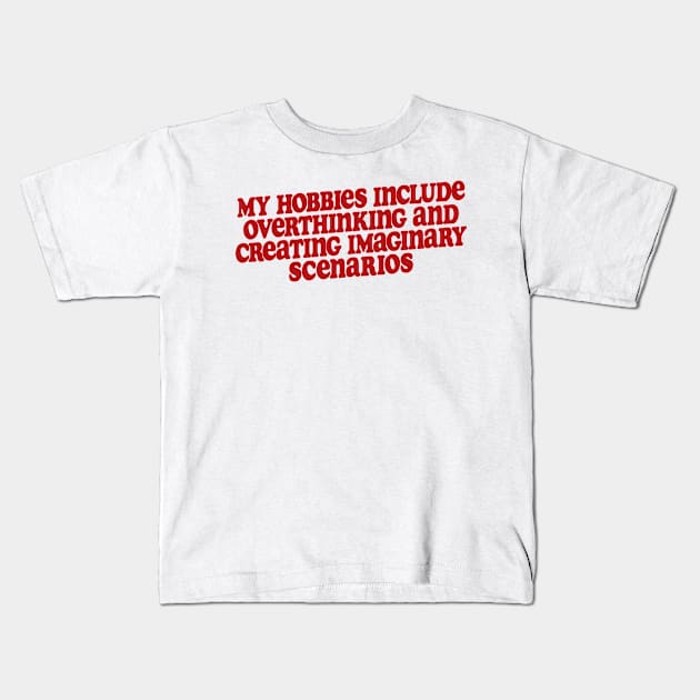 my hobbies include overthinking shirt, Funny Sarcastic Shirt, Funny Shirt, Everyday T-shirt, Workout Shirt, Awkward T-shirt, Overthink Kids T-Shirt by Y2KSZN